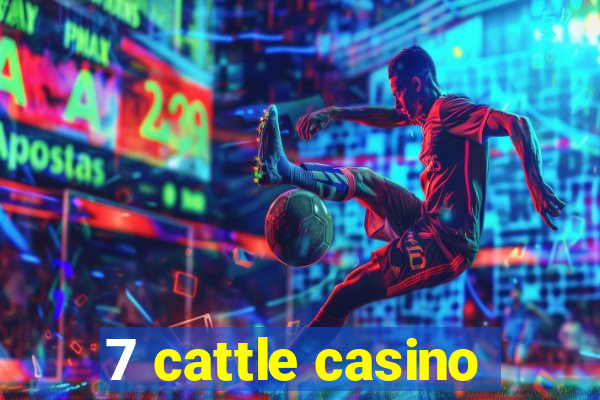 7 cattle casino